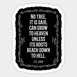 CG Jung Quote - No Tree It Is Said Can Grow To Heaven Sticker